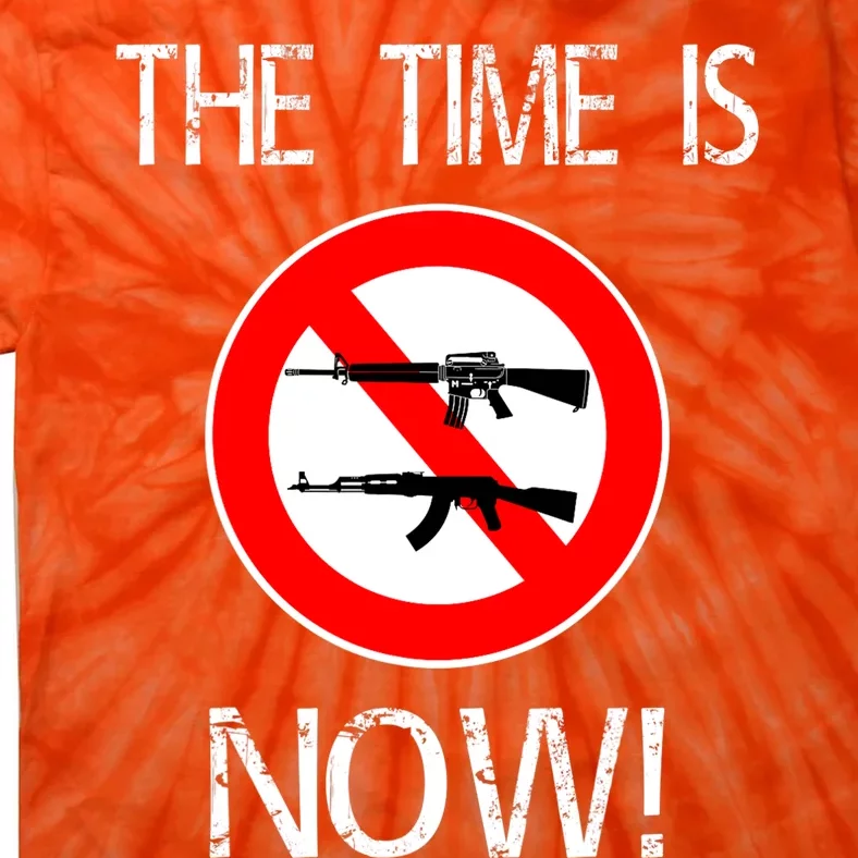 The Time Is Now! Ban Assault Weapons Anti AR 15 Tie-Dye T-Shirt