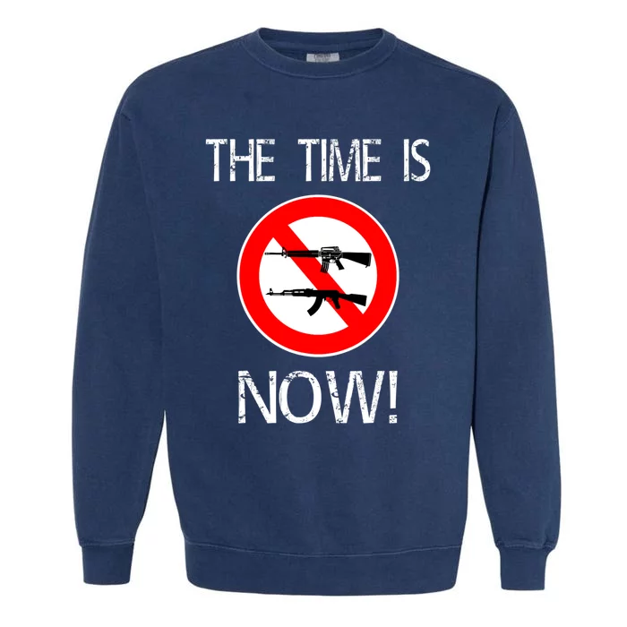 The Time Is Now! Ban Assault Weapons Anti AR 15 Garment-Dyed Sweatshirt