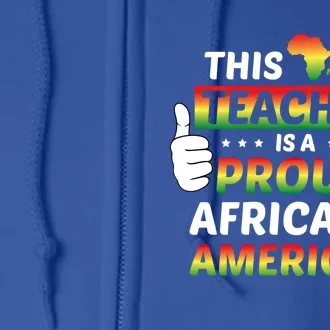 This Teacher Is A Proud African American Black History Gift Full Zip Hoodie