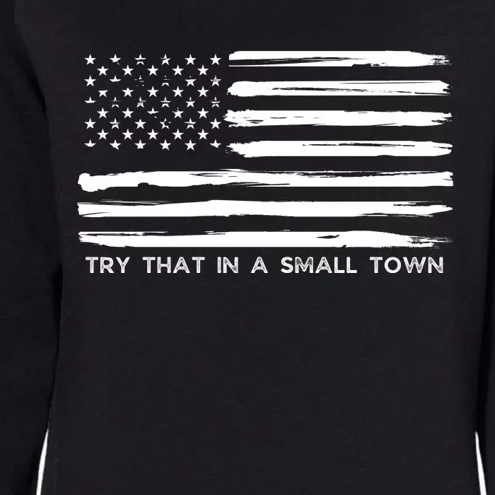 Try That In A Small Country Womens California Wash Sweatshirt