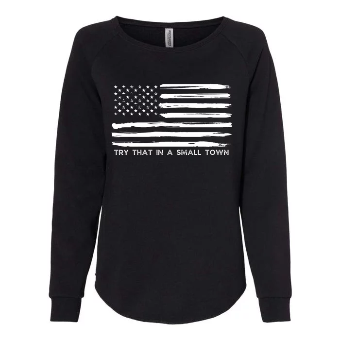 Try That In A Small Country Womens California Wash Sweatshirt