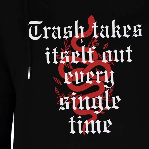 Trash Takes Itself Out Every Single Time Taylor Womens Funnel Neck Pullover Hood