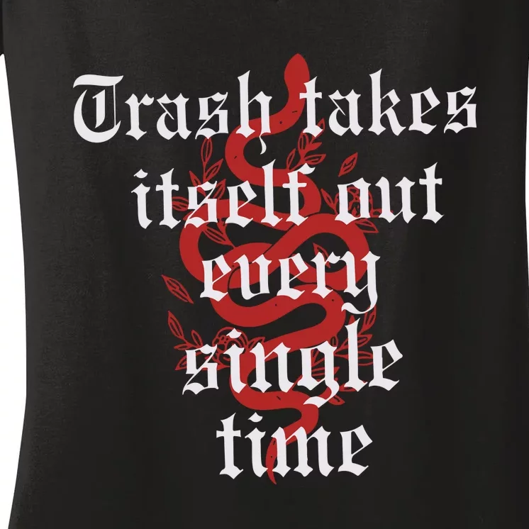 Trash Takes Itself Out Every Single Time Taylor Women's V-Neck T-Shirt