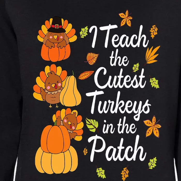 Teacher Thanksgiving I Teach The Cutest Turkeys In The Patch Womens California Wash Sweatshirt