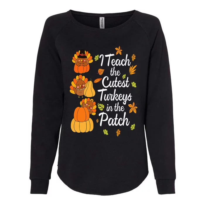 Teacher Thanksgiving I Teach The Cutest Turkeys In The Patch Womens California Wash Sweatshirt