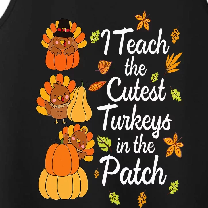 Teacher Thanksgiving I Teach The Cutest Turkeys In The Patch Performance Tank