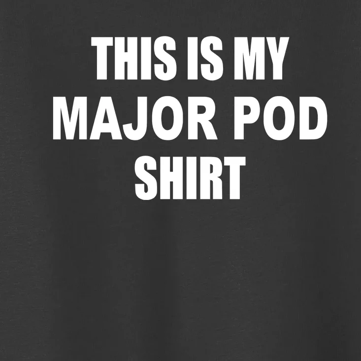 Themattcardona This Is My Major Pod Toddler T-Shirt