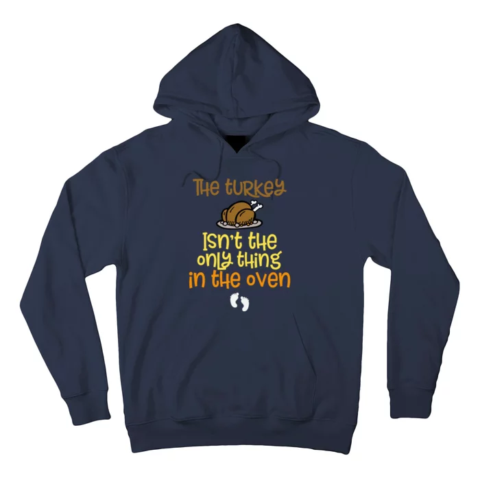 The Turkey IsnT The Only Thing In The Oven Baby On The Way! Hoodie