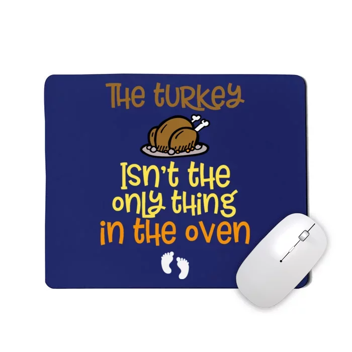 The Turkey IsnT The Only Thing In The Oven Baby On The Way! Mousepad