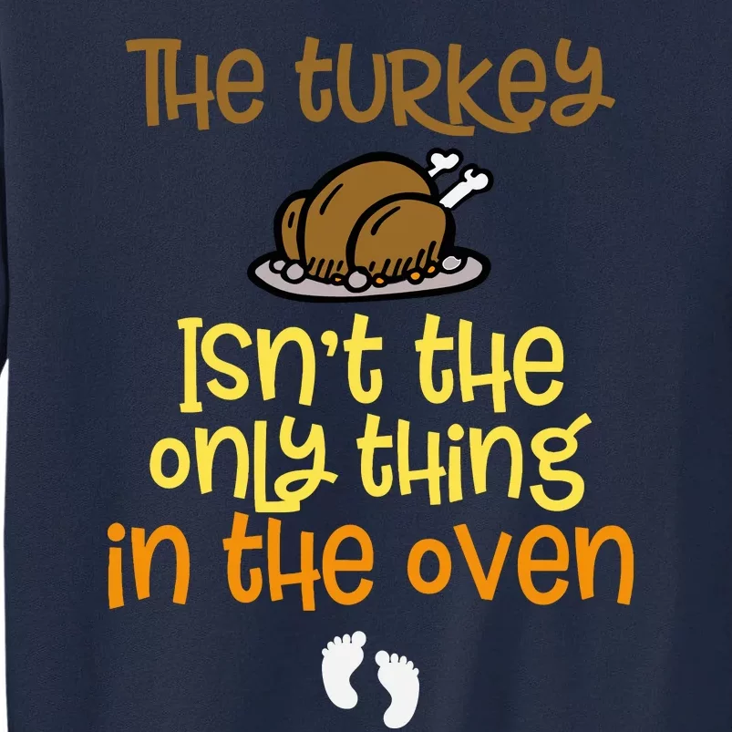 The Turkey IsnT The Only Thing In The Oven Baby On The Way! Tall Sweatshirt