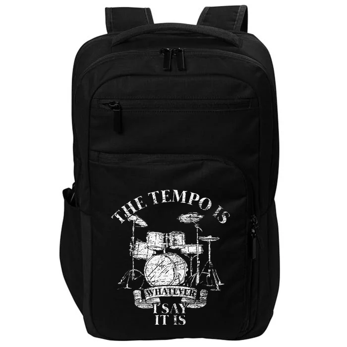 The Tempo Is Whatever I Say It Is Drums Impact Tech Backpack