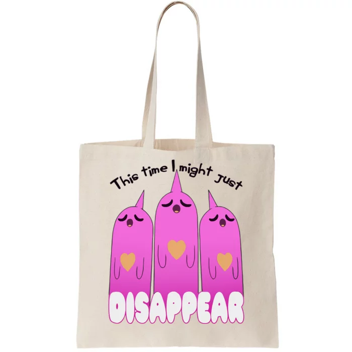 This Time I Might Just Disappear Tote Bag