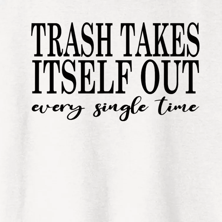 Trash Takes Itself Out Every Single Time Sarcastic Women's Crop Top Tee