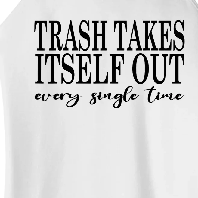 Trash Takes Itself Out Every Single Time Sarcastic Women’s Perfect Tri Rocker Tank