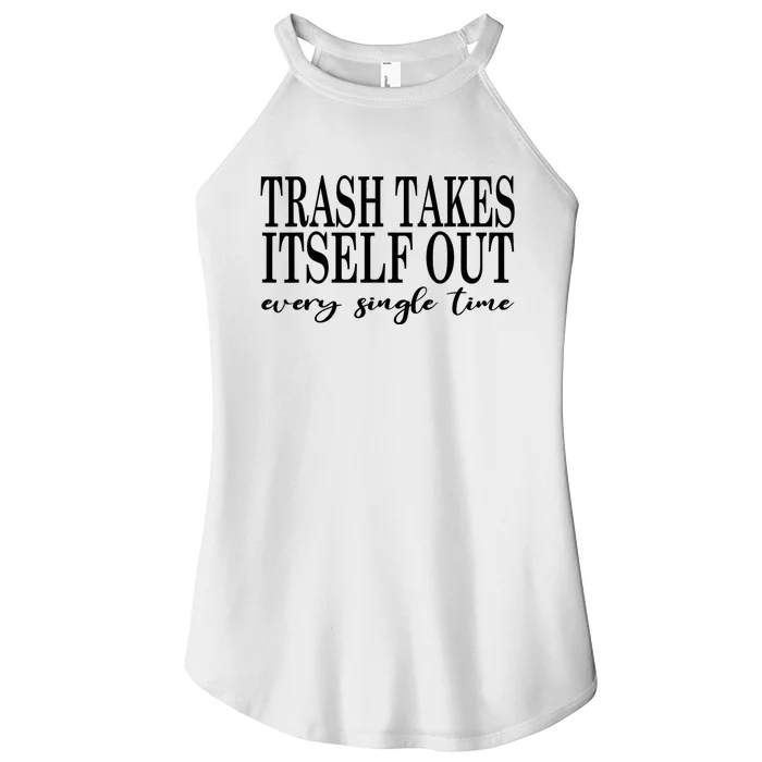 Trash Takes Itself Out Every Single Time Sarcastic Women’s Perfect Tri Rocker Tank