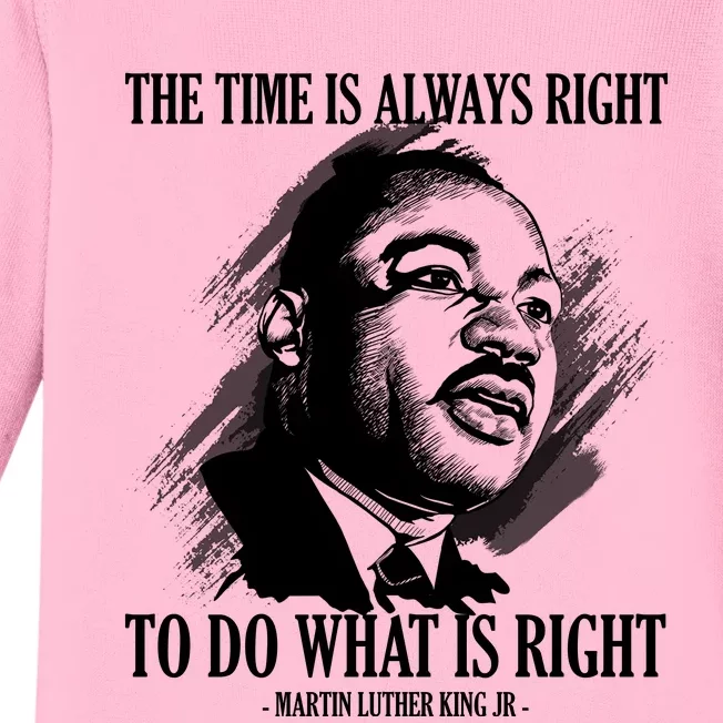 The Time Is Always Right To Do What Is Right Martin Luther King Quote Baby Long Sleeve Bodysuit