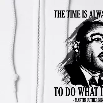 The Time Is Always Right To Do What Is Right Martin Luther King Quote Full Zip Hoodie