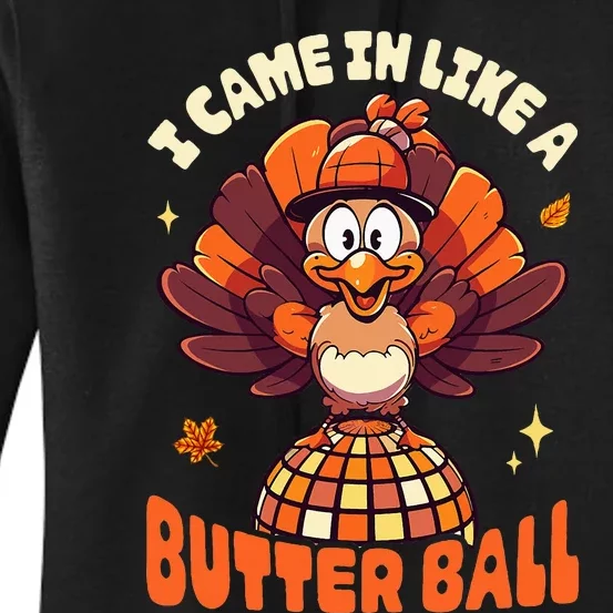 Thanksgiving Turkey I Came In Like A Butter Ball Women's Pullover Hoodie