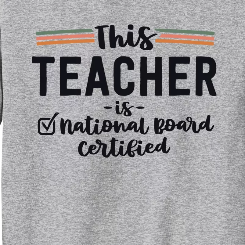 This Teacher Is National Board Certified Education Educator Funny Gift Tall Sweatshirt