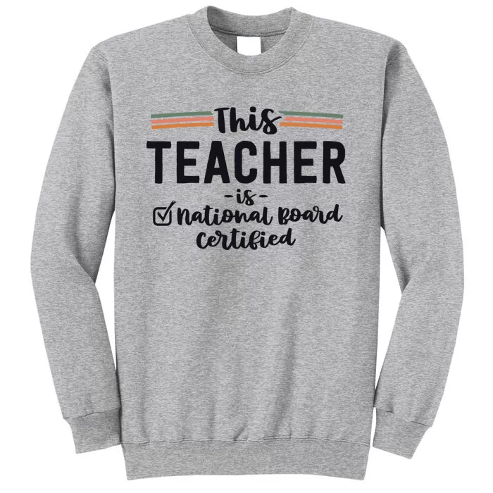 This Teacher Is National Board Certified Education Educator Funny Gift Tall Sweatshirt