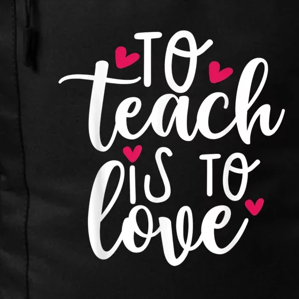 To Teach Is To Love Teacher Appreciation & Valentines Day Daily Commute Backpack