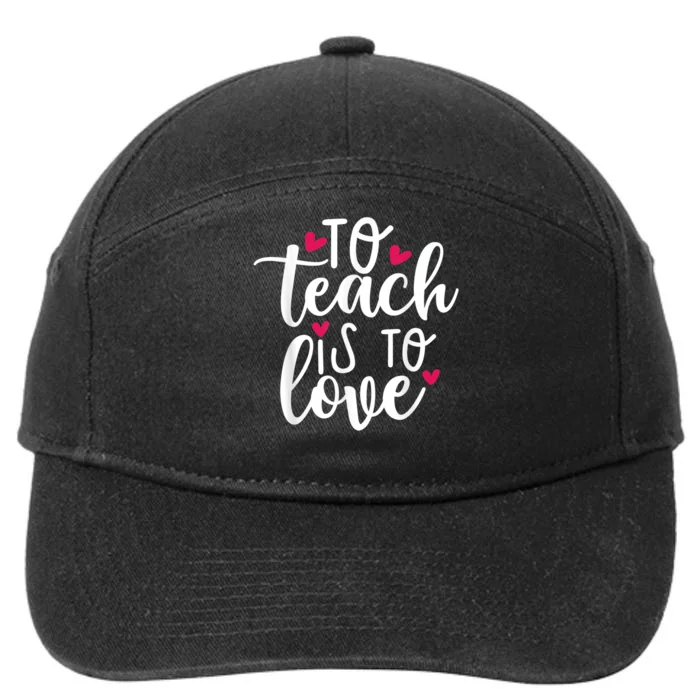 To Teach Is To Love Teacher Appreciation & Valentines Day 7-Panel Snapback Hat