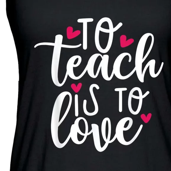 To Teach Is To Love Teacher Appreciation & Valentines Day Ladies Essential Flowy Tank