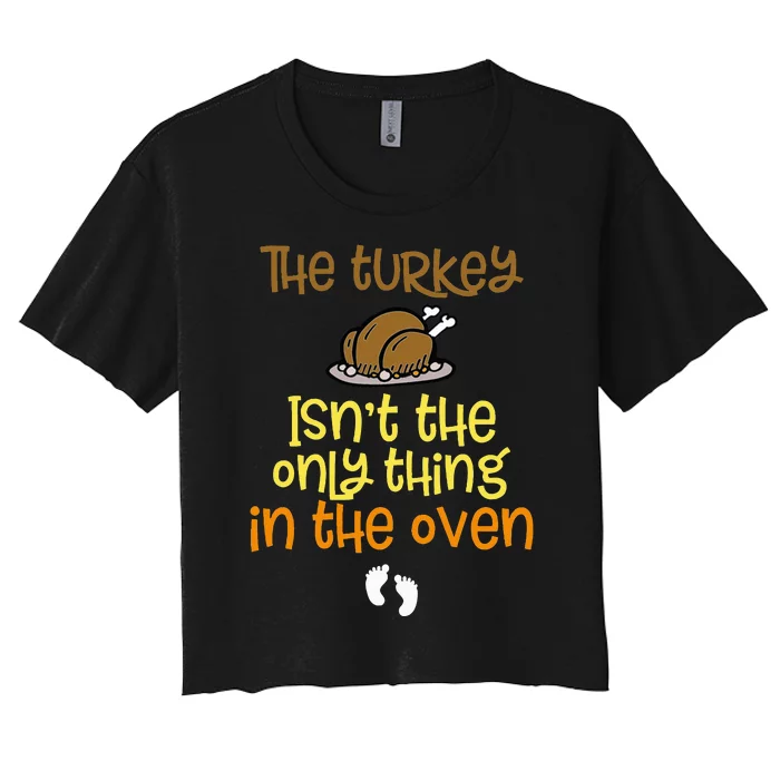 The Turkey Isn't the Only Thing in the Oven Baby on the Way! Women's Crop Top Tee