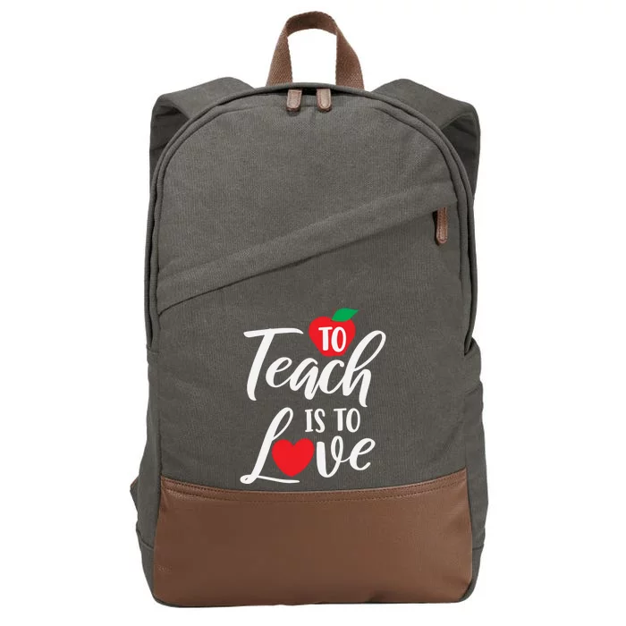 To Teach Is To Love February 14th Teacher Appreciation Gift Cotton Canvas Backpack