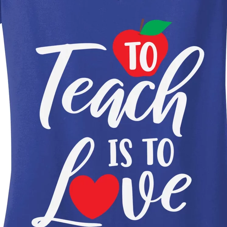 To Teach Is To Love February 14th Teacher Appreciation Gift Meaningful Gift Women's V-Neck T-Shirt