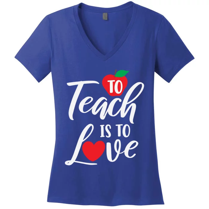 To Teach Is To Love February 14th Teacher Appreciation Gift Meaningful Gift Women's V-Neck T-Shirt