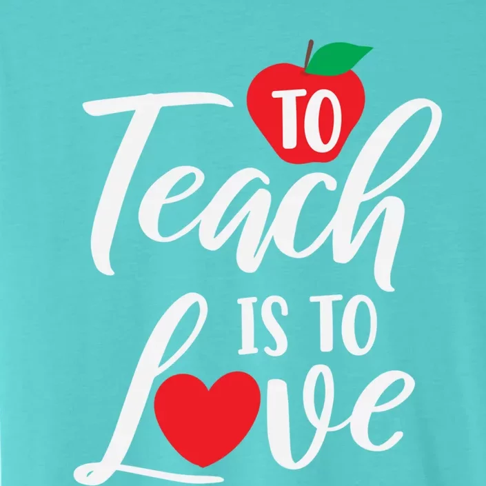 To Teach Is To Love February 14th Teacher Appreciation Gift Meaningful Gift ChromaSoft Performance T-Shirt