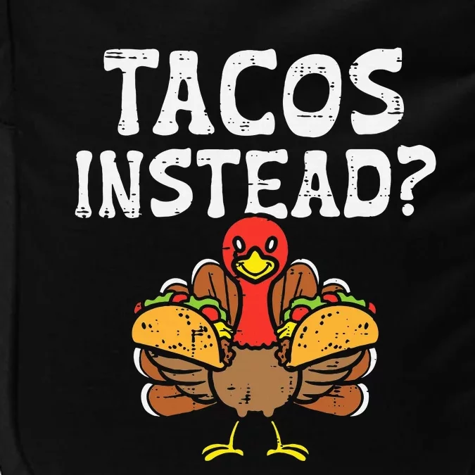 Turkey Tacos Instead Funny Thanksgiving Mexican Food Lover Impact Tech Backpack