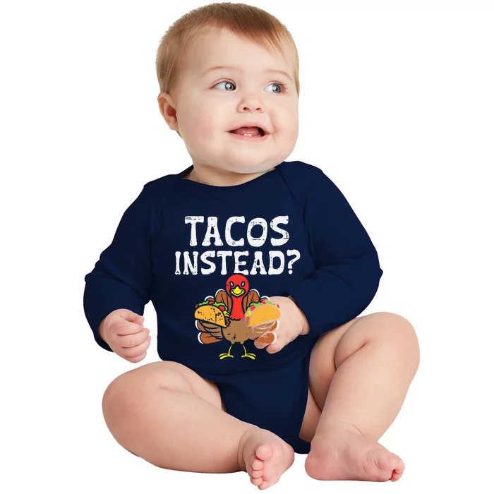 Turkey Tacos Instead Funny Thanksgiving Mexican Food Lover Baby Long Sleeve Bodysuit