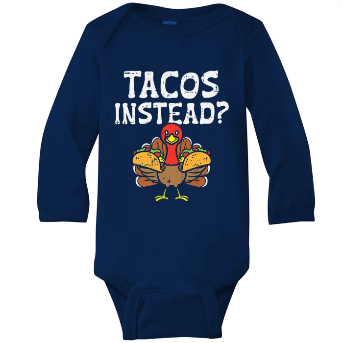 Turkey Tacos Instead Funny Thanksgiving Mexican Food Lover Baby Long Sleeve Bodysuit