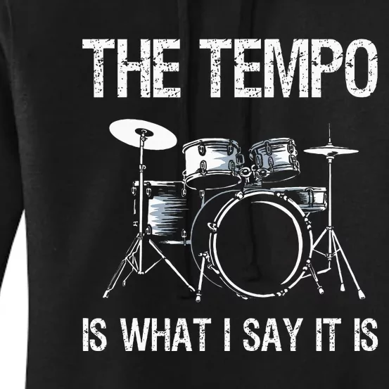 The Tempo Is What I Say It Is Gift Funny Drummer Women's Pullover Hoodie