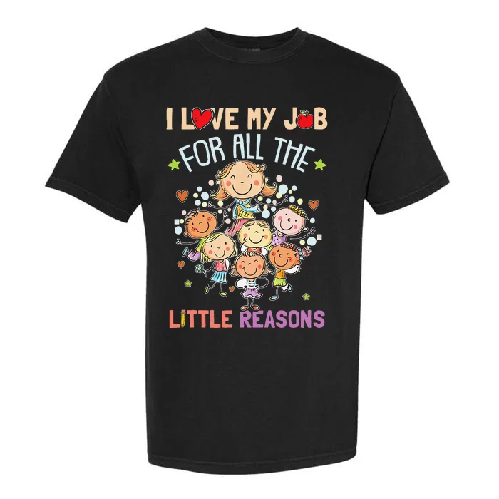 Teacher Teaching I Love My Job For All The Little Reasons Garment-Dyed Heavyweight T-Shirt