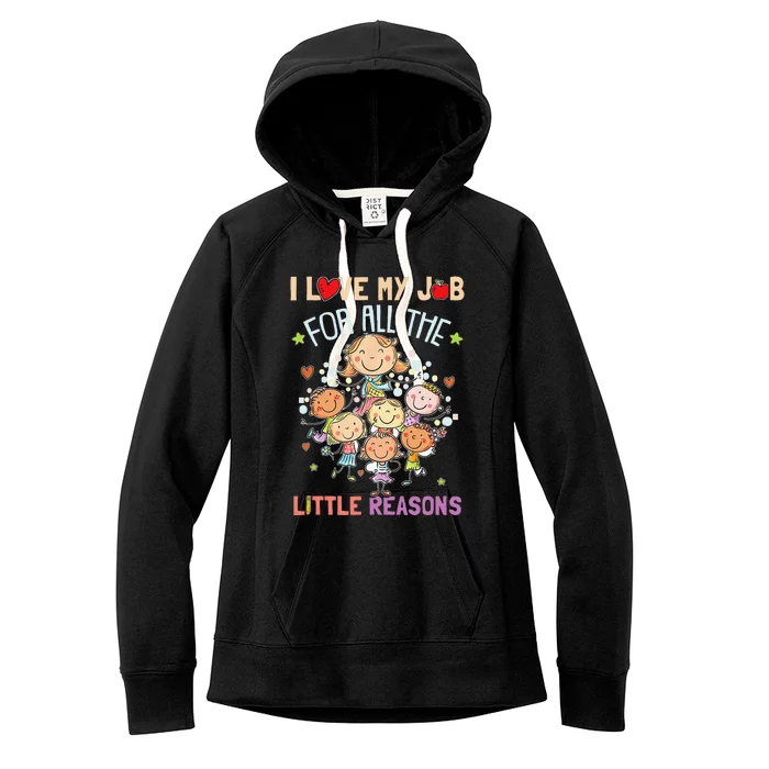 Teacher Teaching I Love My Job For All The Little Reasons Women's Fleece Hoodie