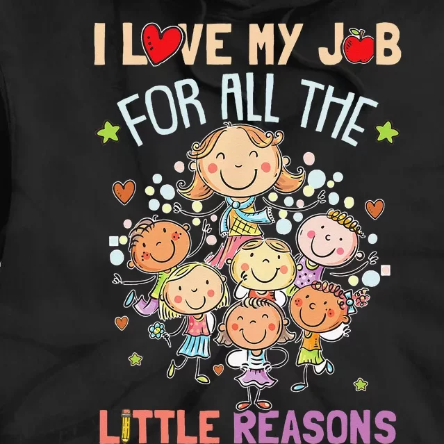 Teacher Teaching I Love My Job For All The Little Reasons Tie Dye Hoodie