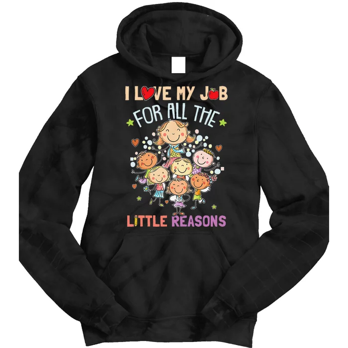 Teacher Teaching I Love My Job For All The Little Reasons Tie Dye Hoodie