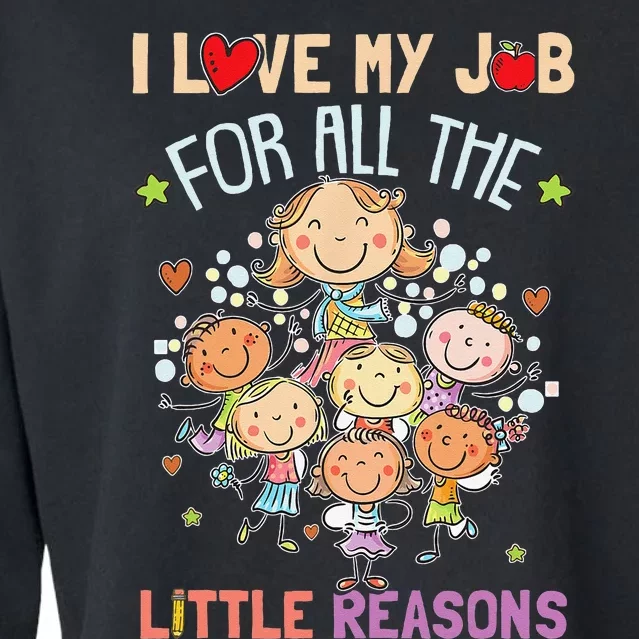 Teacher Teaching I Love My Job For All The Little Reasons Cropped Pullover Crew