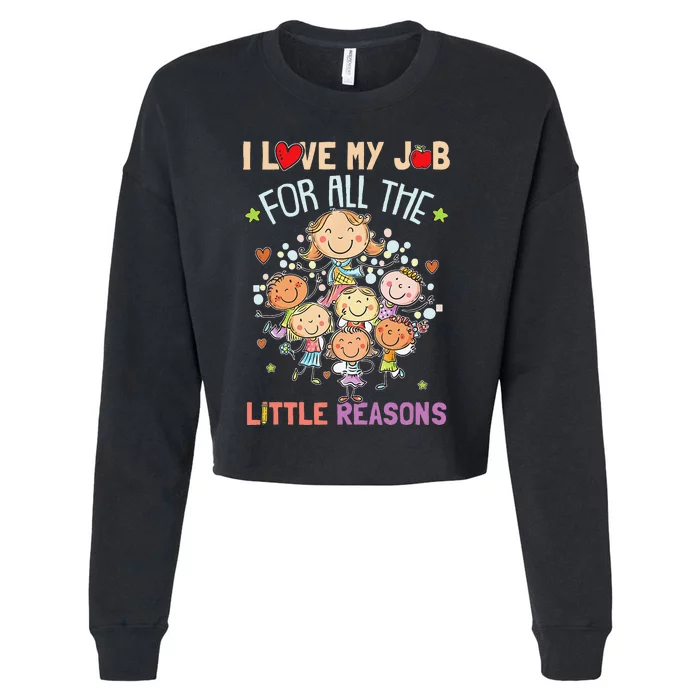 Teacher Teaching I Love My Job For All The Little Reasons Cropped Pullover Crew