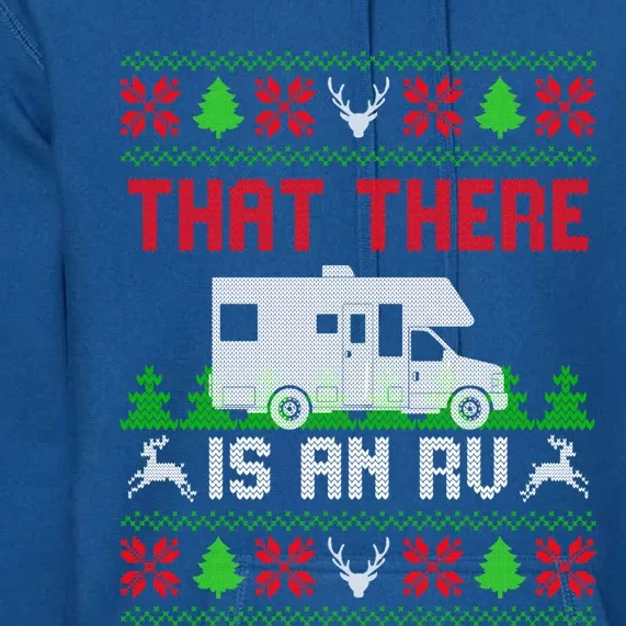 That There Is An Rv Camping Funny Ugly Christmas Campers Gift Premium Hoodie