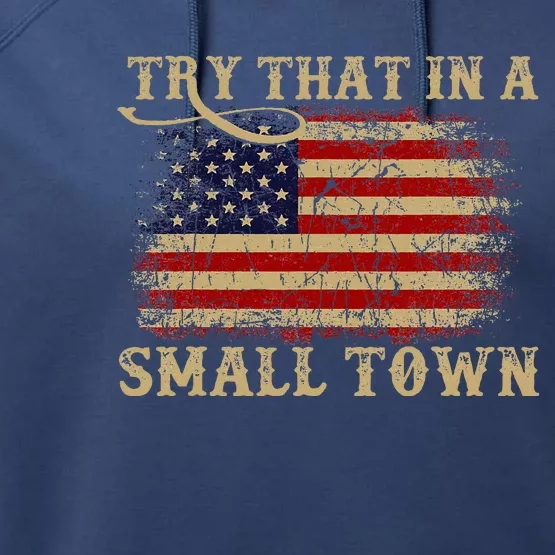 Try That In A Small Country Western Town Country Music Lover Performance Fleece Hoodie