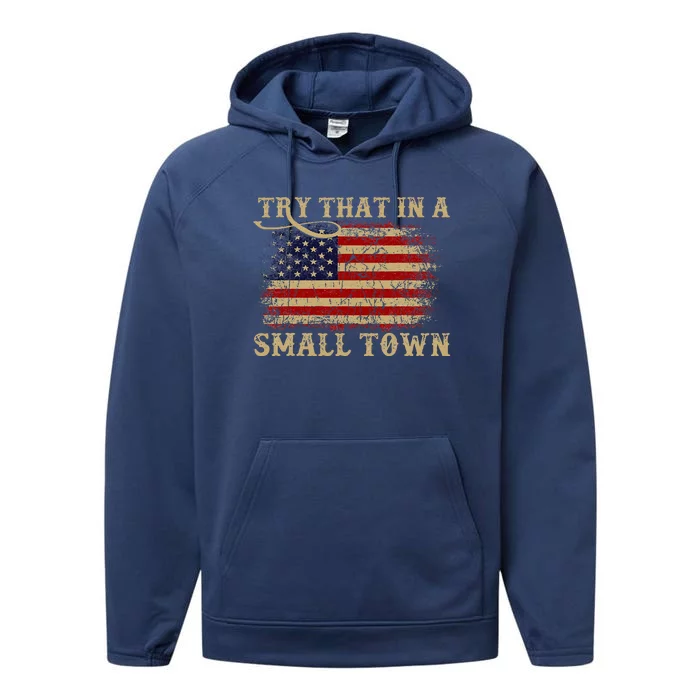 Try That In A Small Country Western Town Country Music Lover Performance Fleece Hoodie