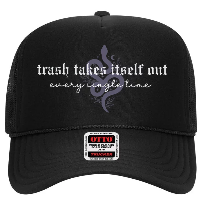 Trash Takes Itself Out Every Single Time High Crown Mesh Trucker Hat