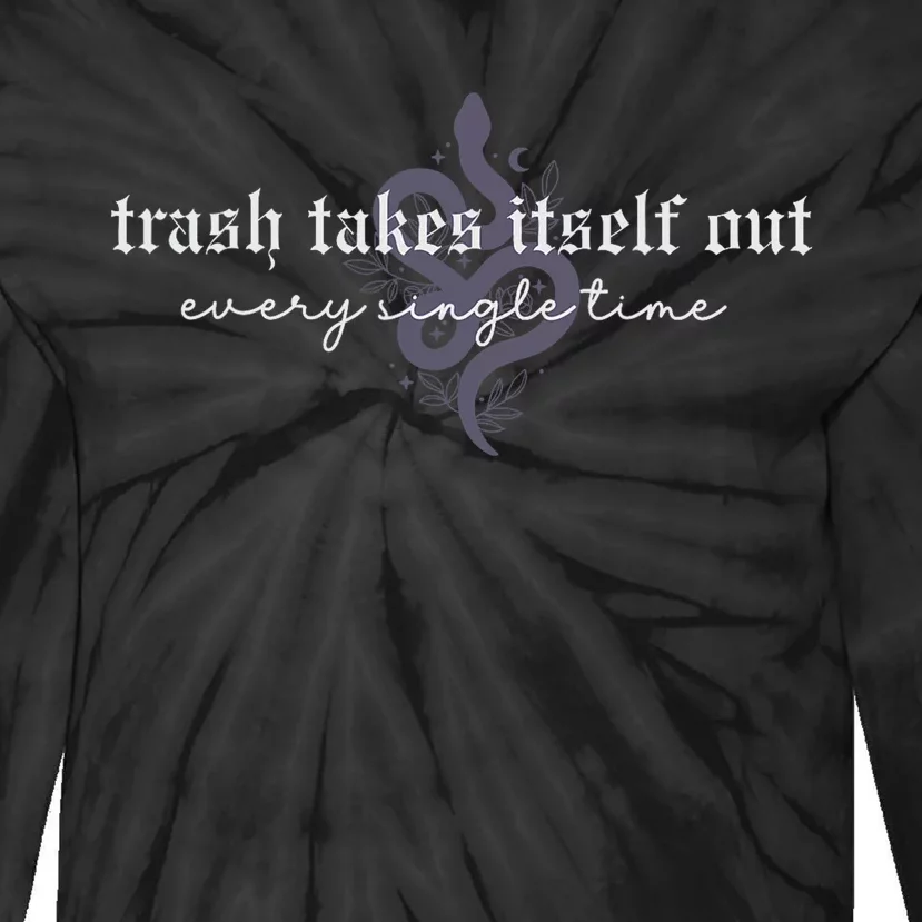 Trash Takes Itself Out Every Single Time Tie-Dye Long Sleeve Shirt