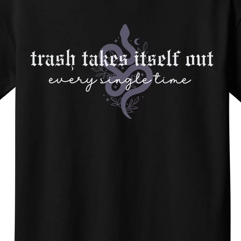 Trash Takes Itself Out Every Single Time Kids T-Shirt