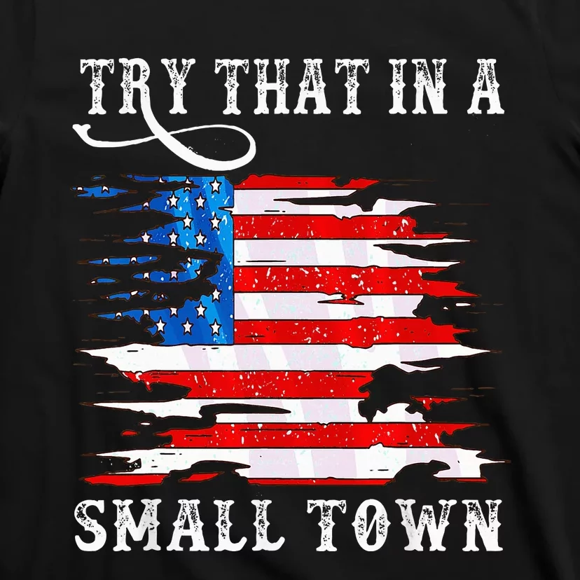 Try That In A Small Country Western Town Country Music Lover T-Shirt