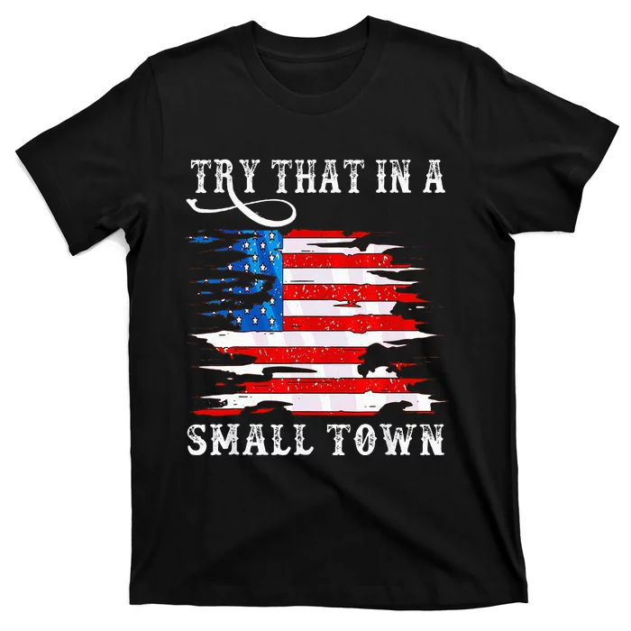 Try That In A Small Country Western Town Country Music Lover T-Shirt